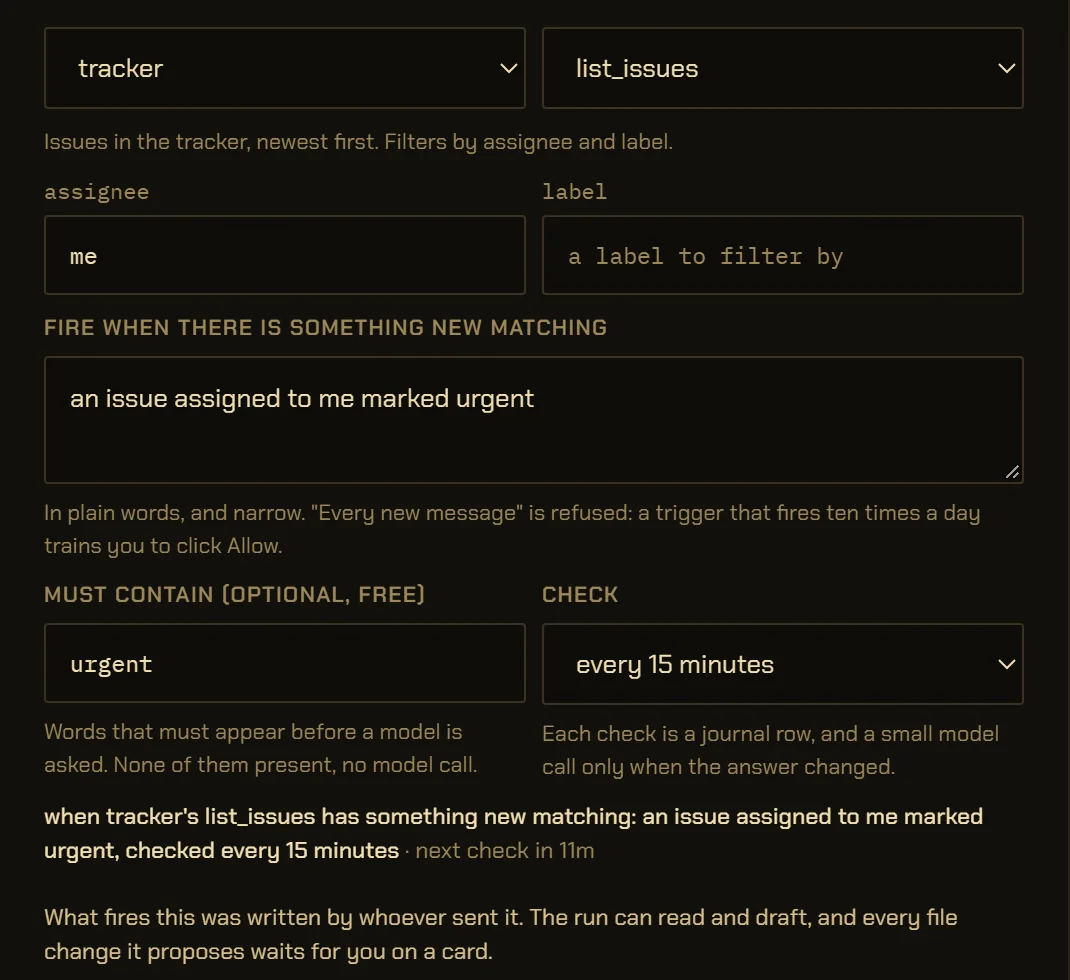 A When something arrives trigger: the tracker server’s read-only list_issues tool for issues assigned to me, the rule “an issue assigned to me marked urgent”, must contain “urgent”, checked every 15 minutes. The schedule read back in words, then the note that what fires this was written by whoever sent it, so the run can read and draft and every file change waits for you on a card.